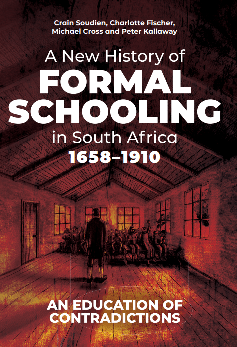 A New History of Formal Schooling South Africa - 1658 to 1910