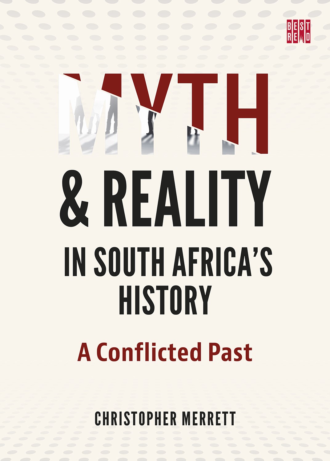Myth and Reality in South Africa’s History: A Conflicted Past