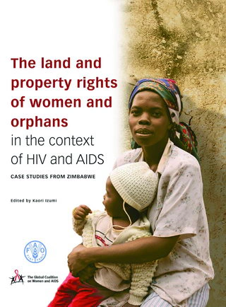 The Land and Property Rights of Women and orphans in the context of HIV and AIDS
