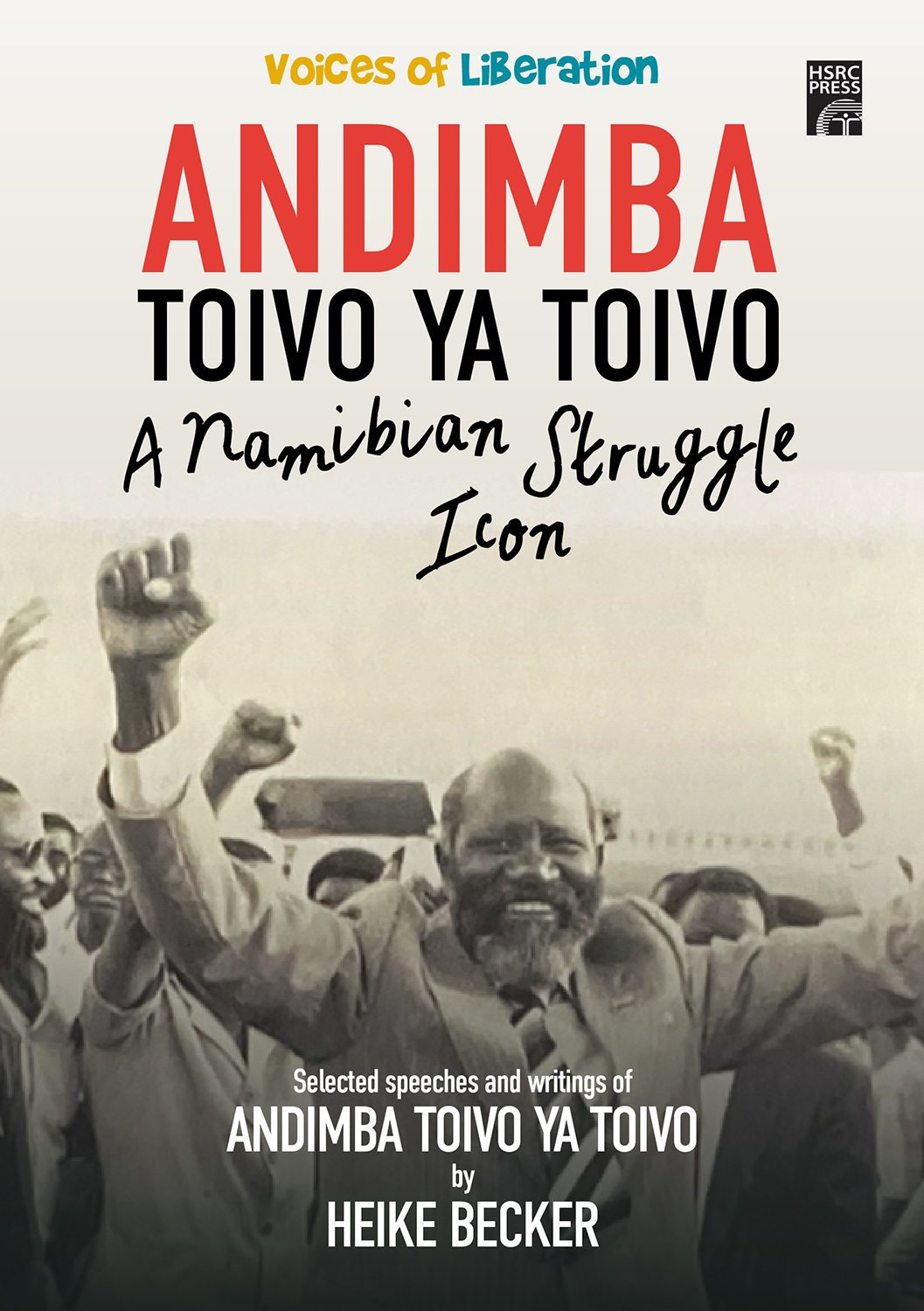 Voices of Liberation: Andimba Toivo ya Toivo: A Namibian Struggle Icon