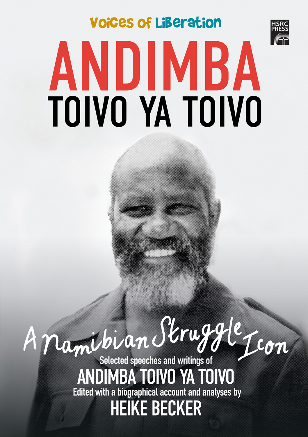 Voices of Liberation: Andimba Toivo ya Toivo: A Namibian Struggle Icon